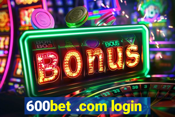 600bet .com login